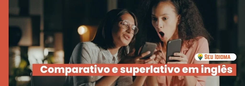 Comparativo e superlativo em inglês