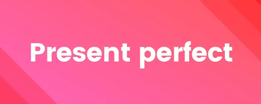present perfect