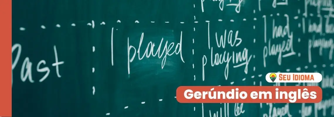 Gerúndio em inglês: Tudo que você precisa saber