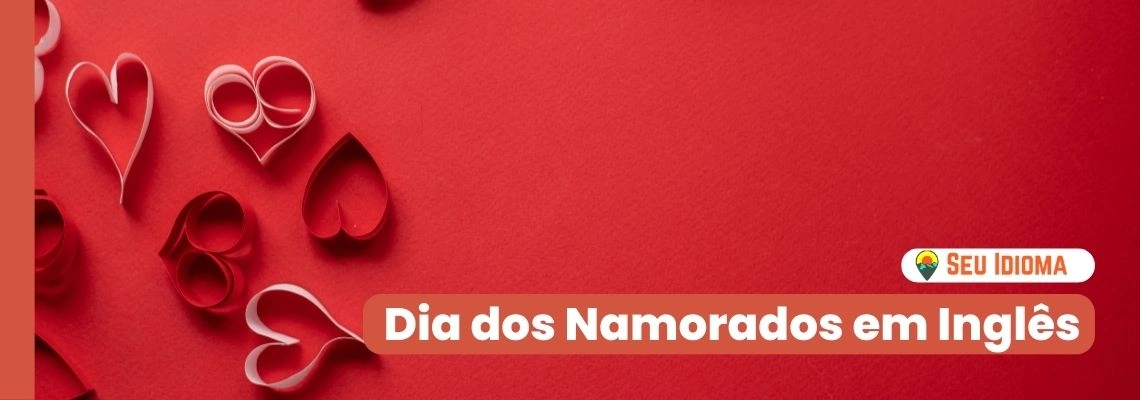 Dia dos Namorados: frases em inglês para encantar seu amor - Cultura Inglesa